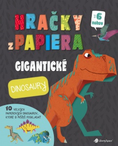 GIGANTICKÉ DINOSAURY -	HRAČKY Z PAPIERA